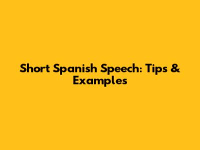 Short Spanish Speech: Tips & Examples