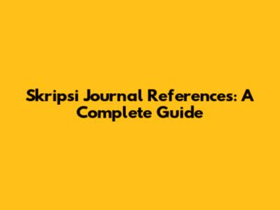Skripsi Journal References: A Complete Guide