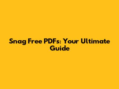 Snag Free PDFs: Your Ultimate Guide