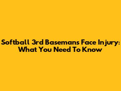 Softball 3rd Baseman's Face Injury: What You Need To Know