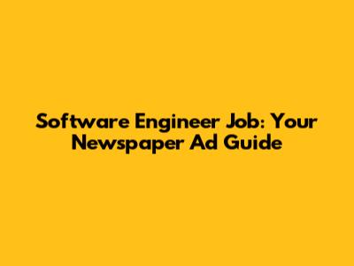 Software Engineer Job: Your Newspaper Ad Guide