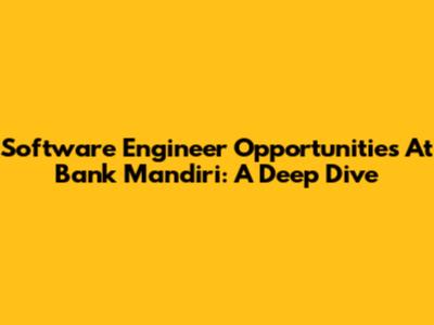 Software Engineer Opportunities At Bank Mandiri: A Deep Dive