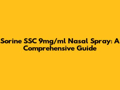 Sorine SSC 9mg/ml Nasal Spray: A Comprehensive Guide