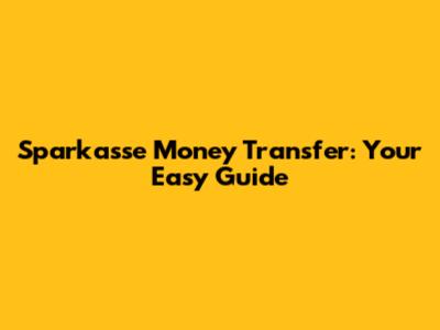 Sparkasse Money Transfer: Your Easy Guide