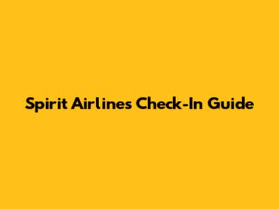 Spirit Airlines Check-In Guide