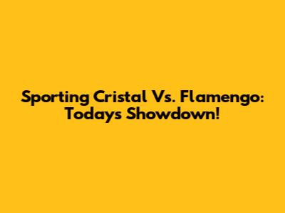 Sporting Cristal Vs. Flamengo: Today's Showdown!