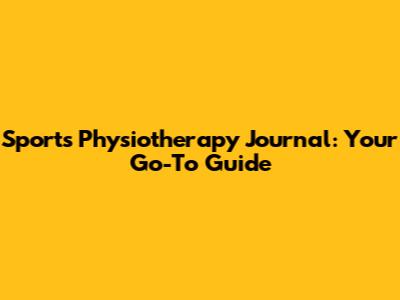 Sports Physiotherapy Journal: Your Go-To Guide