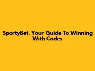 SportyBet: Your Guide To Winning With Codes