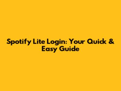 Spotify Lite Login: Your Quick & Easy Guide