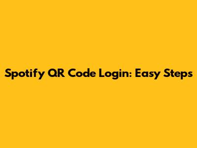Spotify QR Code Login: Easy Steps