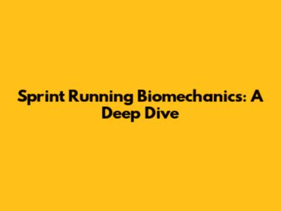 Sprint Running Biomechanics: A Deep Dive