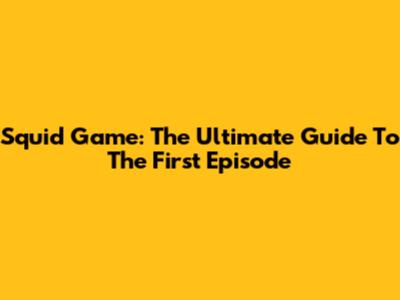 Squid Game: The Ultimate Guide To The First Episode