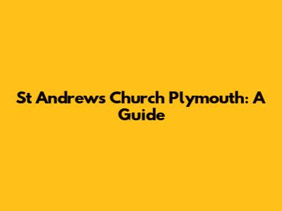 St Andrew's Church Plymouth: A Guide