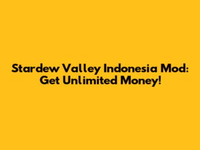 Stardew Valley Indonesia Mod: Get Unlimited Money!