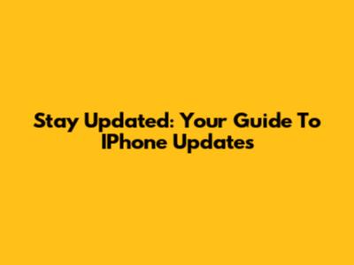 Stay Updated: Your Guide To IPhone Updates