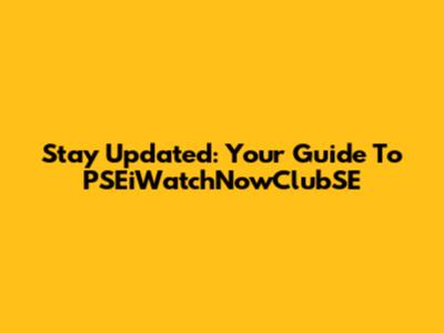 Stay Updated: Your Guide To PSEiWatchNowClubSE