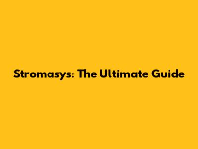 Stromasys: The Ultimate Guide