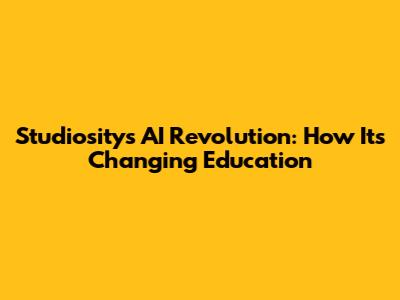 Studiosity's AI Revolution: How It's Changing Education
