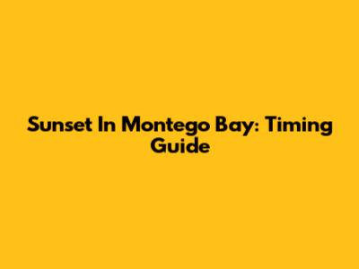 Sunset In Montego Bay: Timing Guide