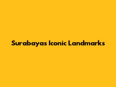 Surabaya's Iconic Landmarks