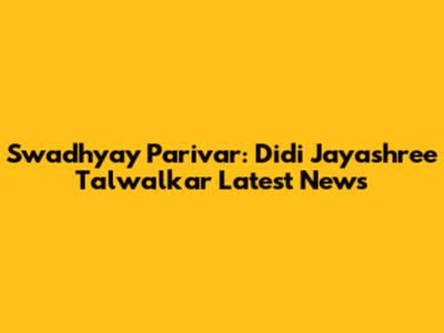Swadhyay Parivar: Didi Jayashree Talwalkar Latest News