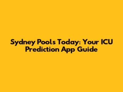 Sydney Pools Today: Your ICU Prediction App Guide