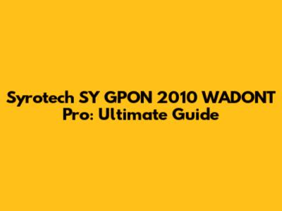 Syrotech SY GPON 2010 WADONT Pro: Ultimate Guide