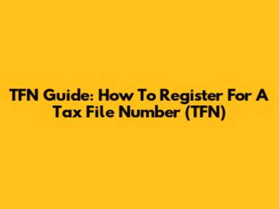 TFN Guide: How To Register For A Tax File Number (TFN)