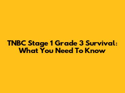 TNBC Stage 1 Grade 3 Survival: What You Need To Know
