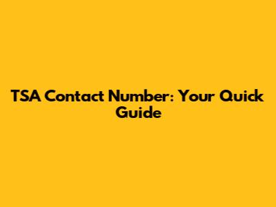 TSA Contact Number: Your Quick Guide