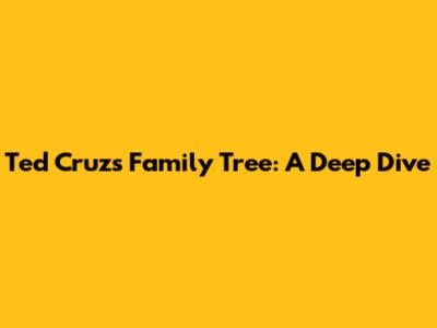 Ted Cruz's Family Tree: A Deep Dive