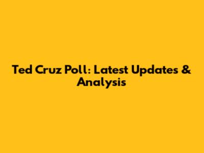 Ted Cruz Poll: Latest Updates & Analysis