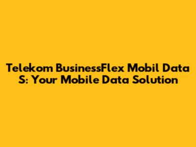 Telekom BusinessFlex Mobil Data S: Your Mobile Data Solution