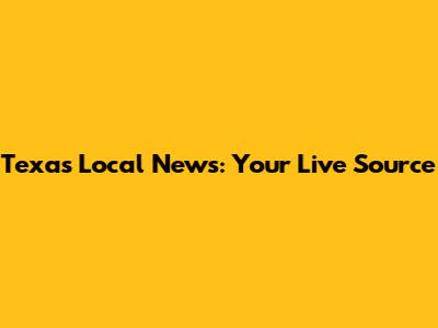 Texas Local News: Your Live Source