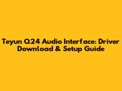 Teyun Q24 Audio Interface: Driver Download & Setup Guide