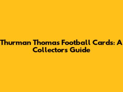 Thurman Thomas Football Cards: A Collector's Guide