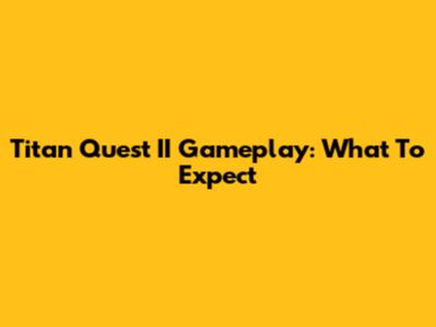 Titan Quest II Gameplay: What To Expect
