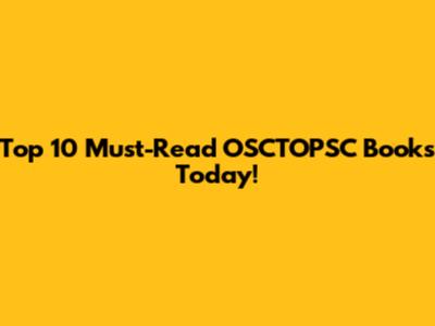 Top 10 Must-Read OSCTOPSC Books Today!