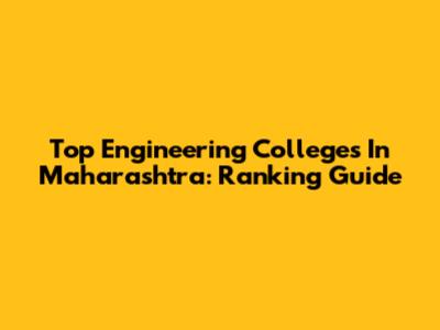 Top Engineering Colleges In Maharashtra: Ranking Guide