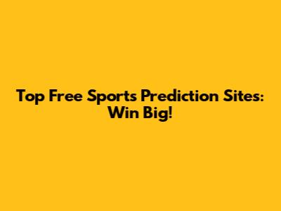Top Free Sports Prediction Sites: Win Big!