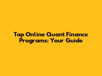 Top Online Quant Finance Programs: Your Guide