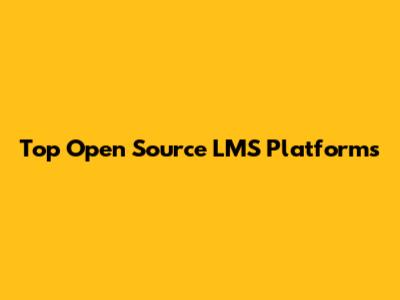 Top Open Source LMS Platforms