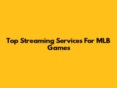 Top Streaming Services For MLB Games