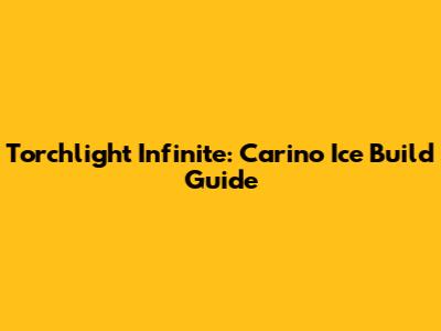 Torchlight Infinite: Carino Ice Build Guide