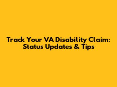 Track Your VA Disability Claim: Status Updates & Tips
