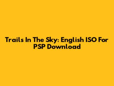 Trails In The Sky: English ISO For PSP Download