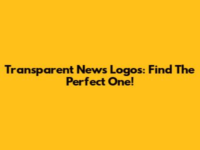 Transparent News Logos: Find The Perfect One!