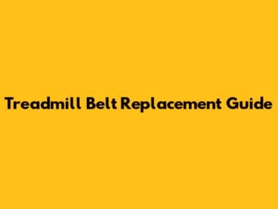 Treadmill Belt Replacement Guide