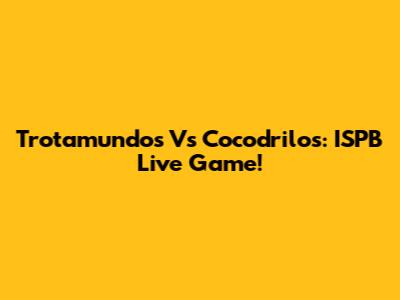 Trotamundos Vs Cocodrilos: ISPB Live Game!