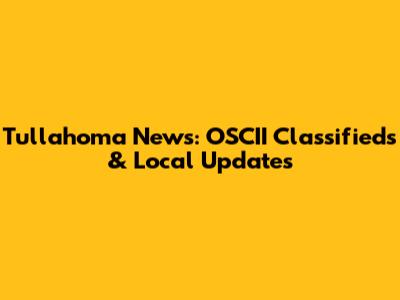 Tullahoma News: OSCII Classifieds & Local Updates